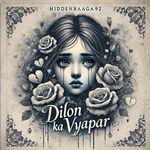Dilon Ka Vyapar - HiddenRaaga92 Song Download