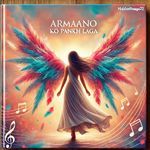 Armaano Ko Pankh Laga - HiddenRaaga92 Song Download